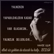Yaln�zl�k De�erlidir ~ Bedi�  / vahideu�ur  